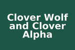 Clover Wolf and Clover Alpha